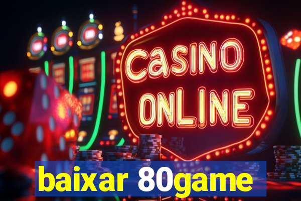 baixar 80game